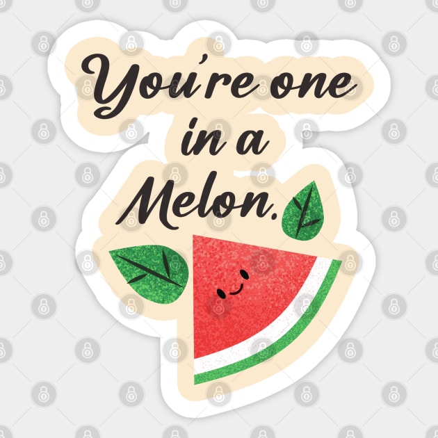 you are one in a melon Sticker by zaiynabhw